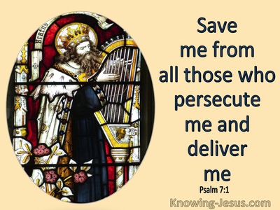 Psalm 7:1 Save Me From Those Who Persecute Me And Deliver Me (yellow)